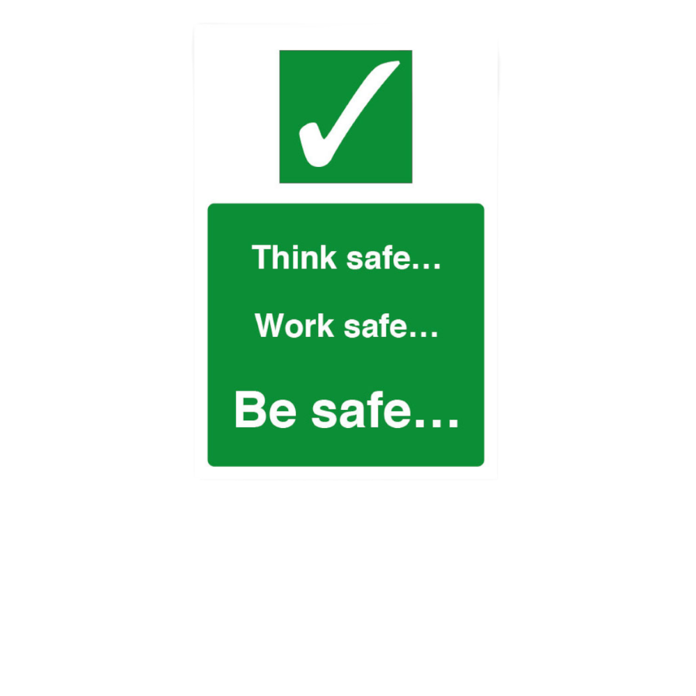 Think Safe, Work Safe, Be Safe - Staff Safety Notice 200x300mm CS211